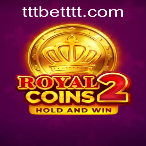 RoyalCoins2: Unraveling the Thrills of TTTBet's Latest Sensation